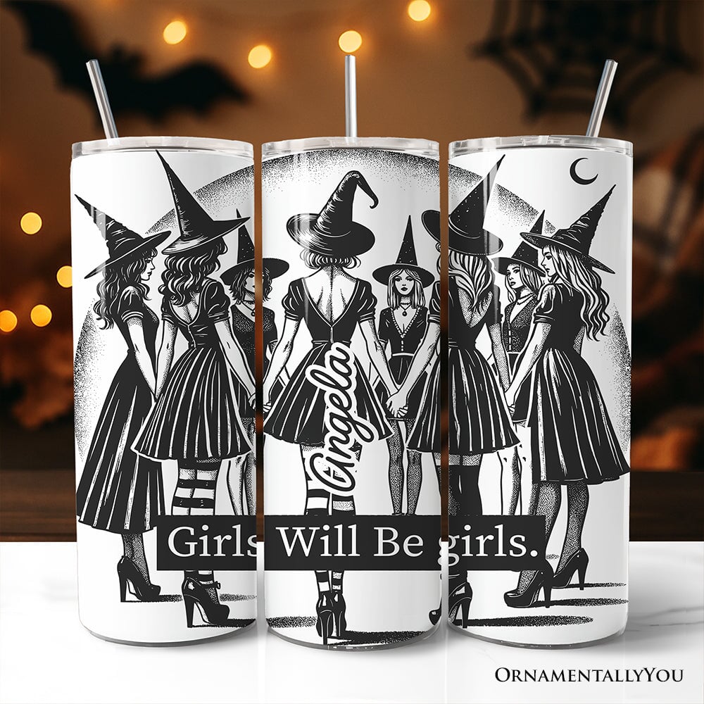 Girls Will Be Girls 20oz Personalized Tumbler With Lid and Stainless Steel Straw, Empowered Women Witchy Halloween Gift Cup