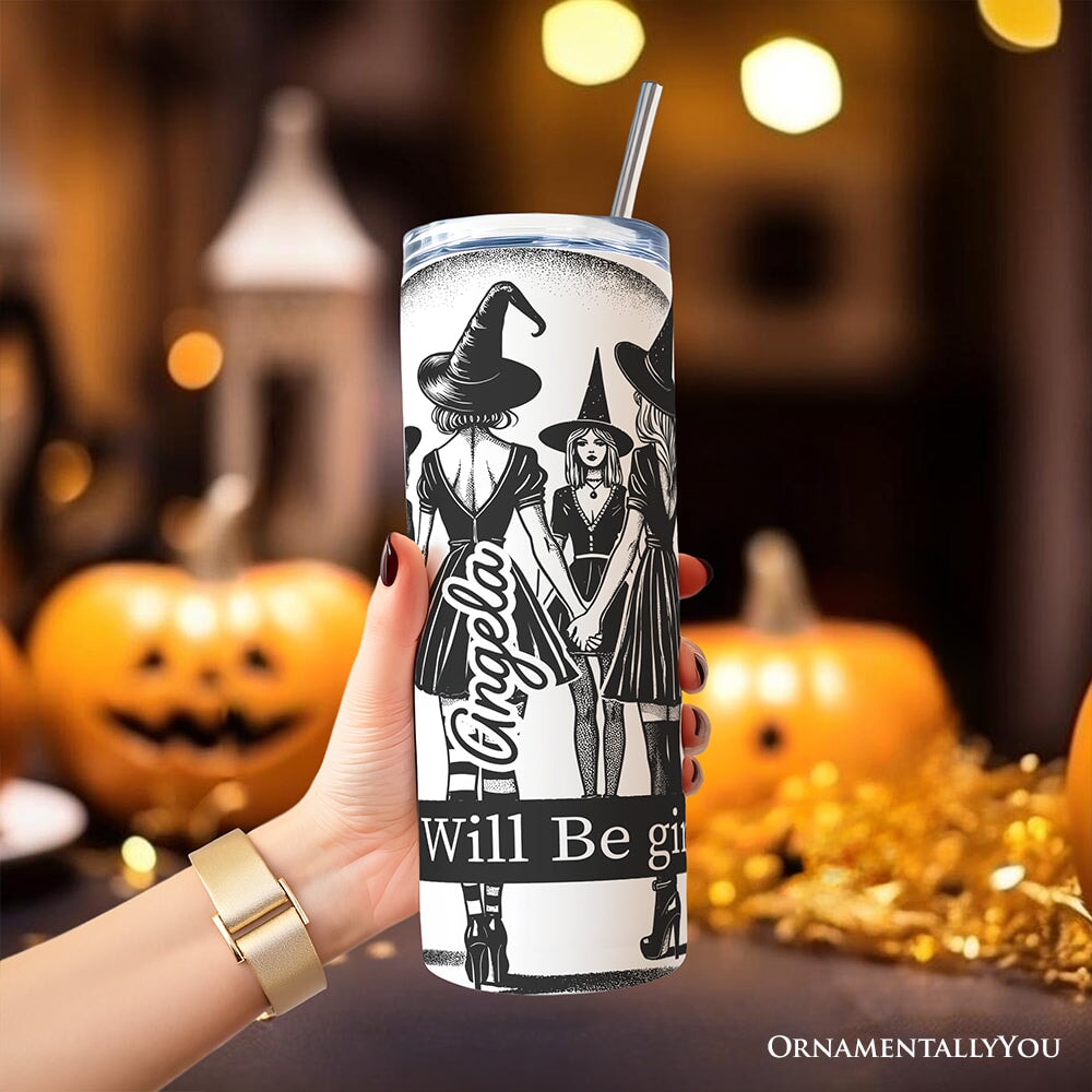 Girls Will Be Girls 20oz Personalized Tumbler With Lid and Stainless Steel Straw, Empowered Women Witchy Halloween Gift Cup